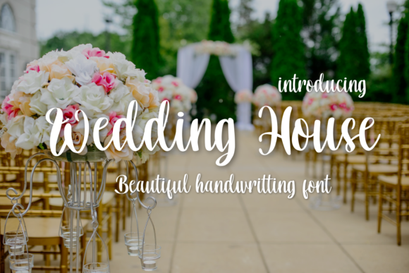 Wedding House: The Font That Elevates Your Campaigns